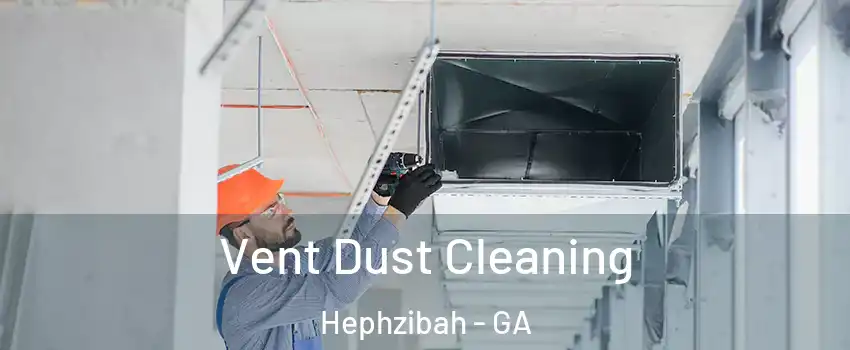 Vent Dust Cleaning Hephzibah - GA