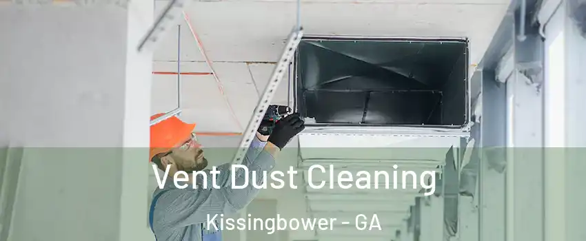 Vent Dust Cleaning Kissingbower - GA