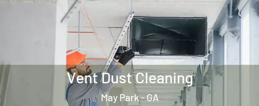 Vent Dust Cleaning May Park - GA