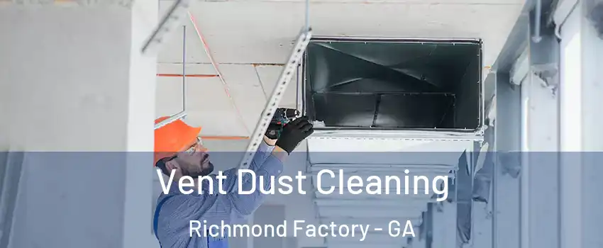 Vent Dust Cleaning Richmond Factory - GA