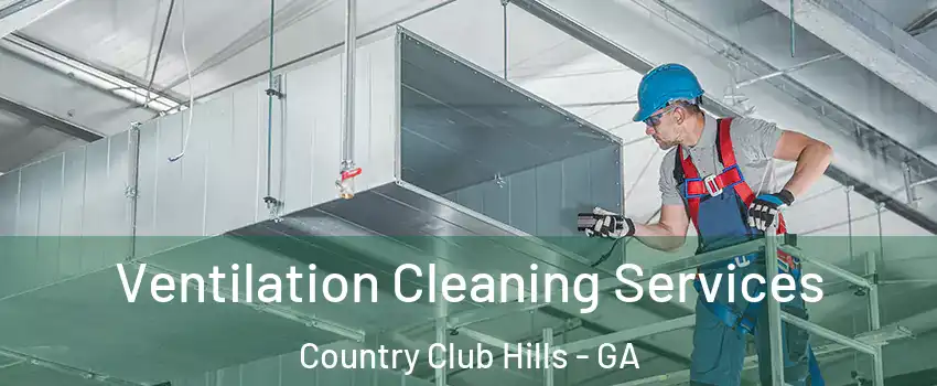 Ventilation Cleaning Services Country Club Hills - GA