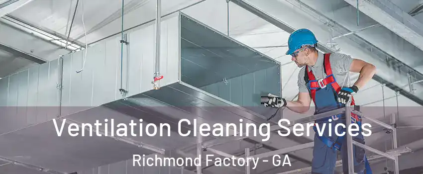 Ventilation Cleaning Services Richmond Factory - GA