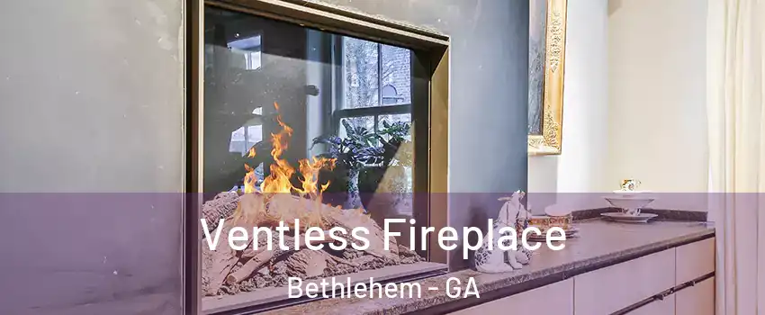 Ventless Fireplace Bethlehem - GA