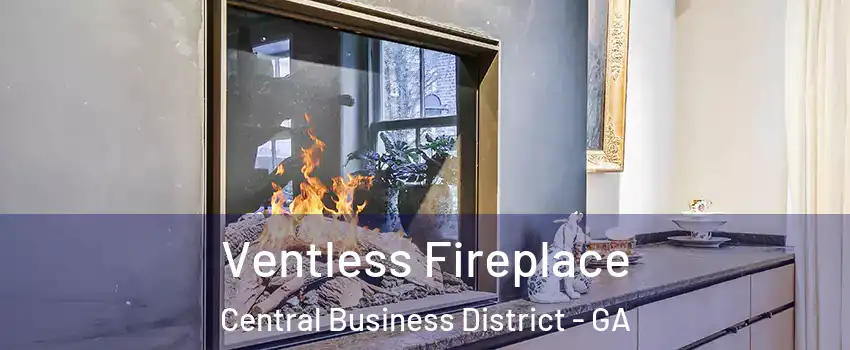 Ventless Fireplace Central Business District - GA