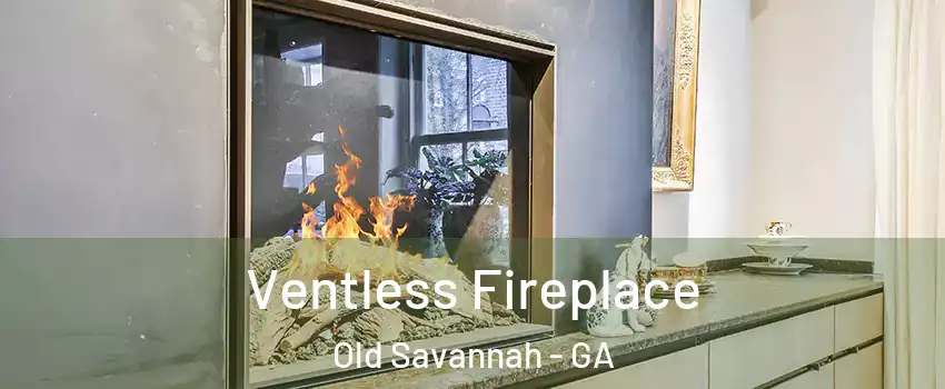 Ventless Fireplace Old Savannah - GA