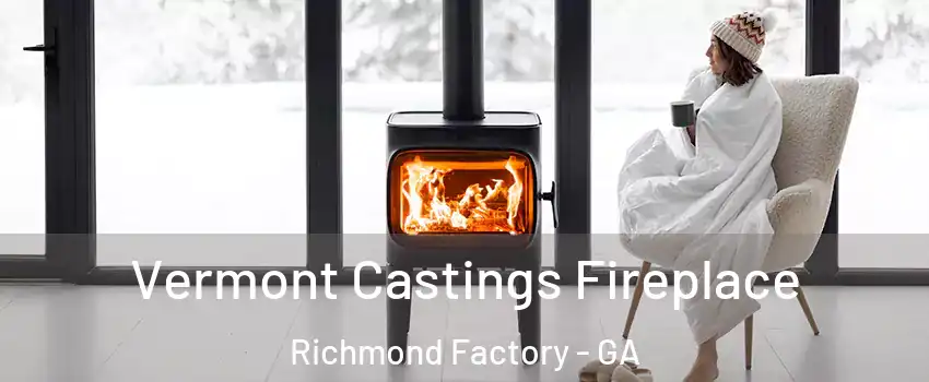 Vermont Castings Fireplace Richmond Factory - GA
