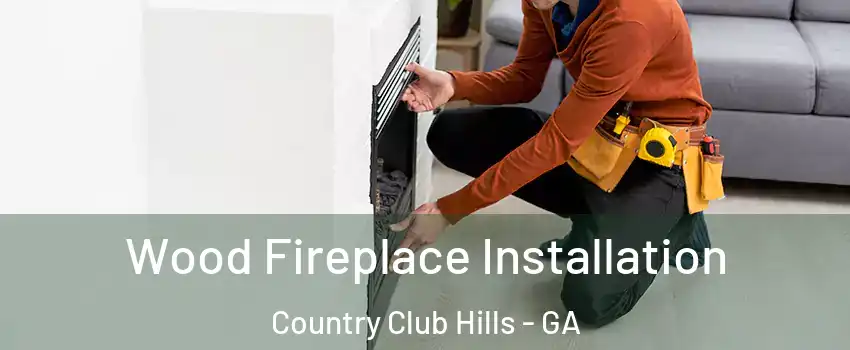 Wood Fireplace Installation Country Club Hills - GA