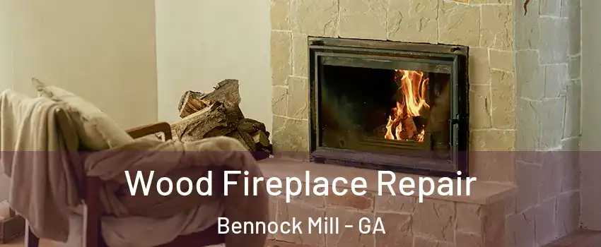 Wood Fireplace Repair Bennock Mill - GA