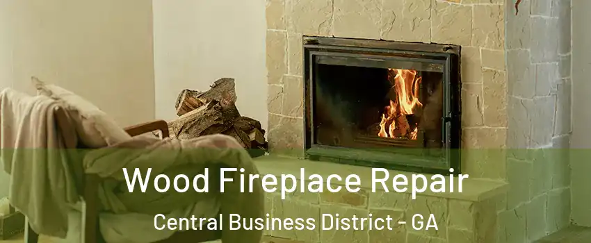 Wood Fireplace Repair Central Business District - GA