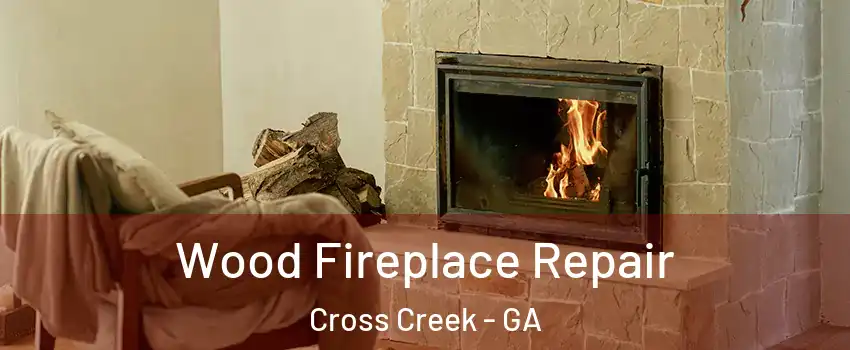 Wood Fireplace Repair Cross Creek - GA
