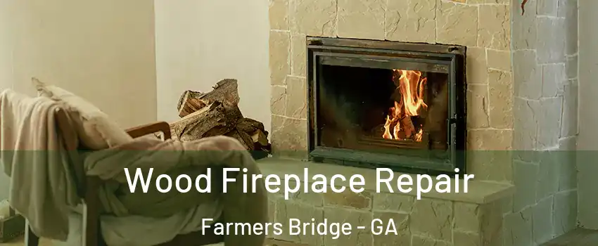Wood Fireplace Repair Farmers Bridge - GA