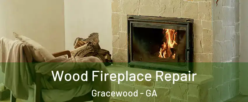 Wood Fireplace Repair Gracewood - GA
