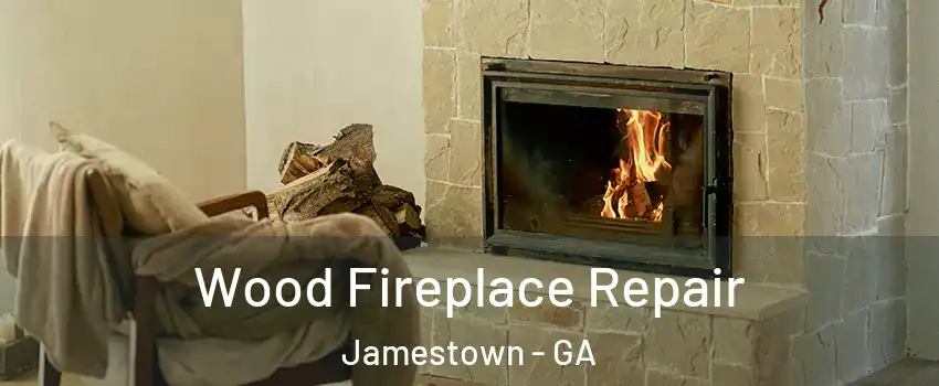 Wood Fireplace Repair Jamestown - GA