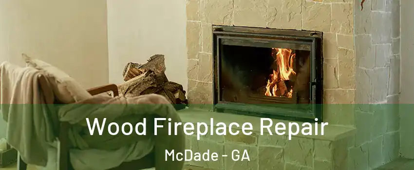 Wood Fireplace Repair McDade - GA