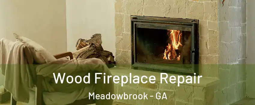 Wood Fireplace Repair Meadowbrook - GA