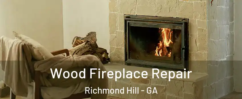 Wood Fireplace Repair Richmond Hill - GA