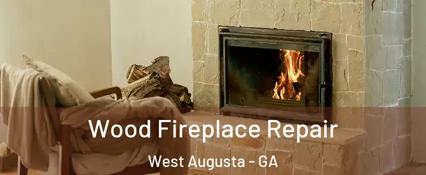 Wood Fireplace Repair West Augusta - GA