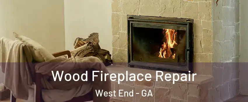 Wood Fireplace Repair West End - GA