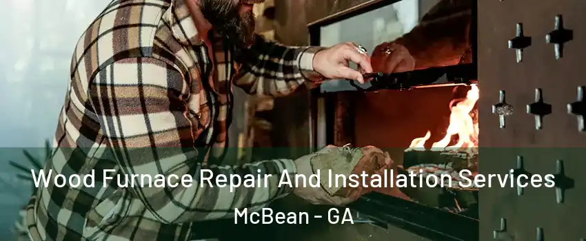 Wood Furnace Repair And Installation Services McBean - GA