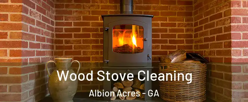 Wood Stove Cleaning Albion Acres - GA