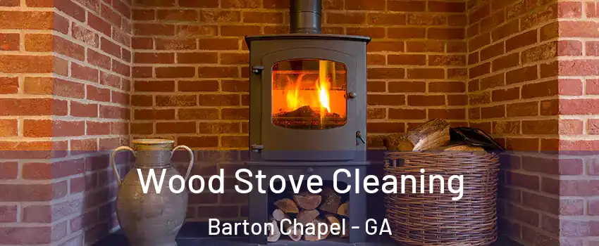 Wood Stove Cleaning Barton Chapel - GA