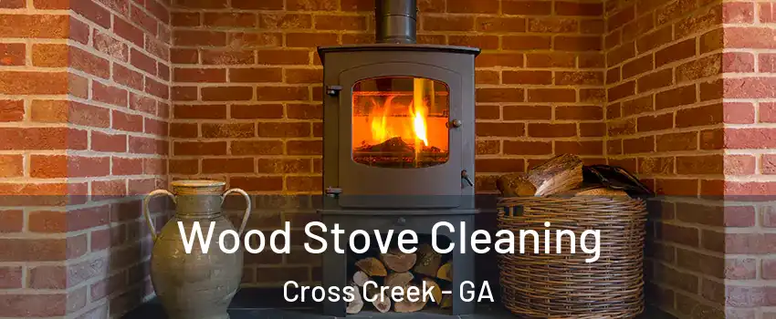 Wood Stove Cleaning Cross Creek - GA