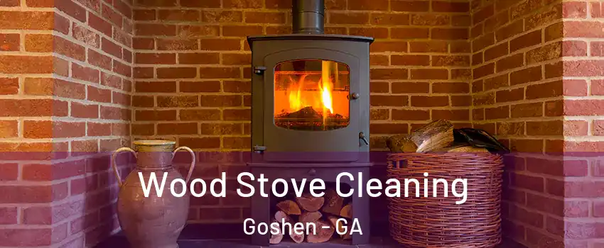 Wood Stove Cleaning Goshen - GA