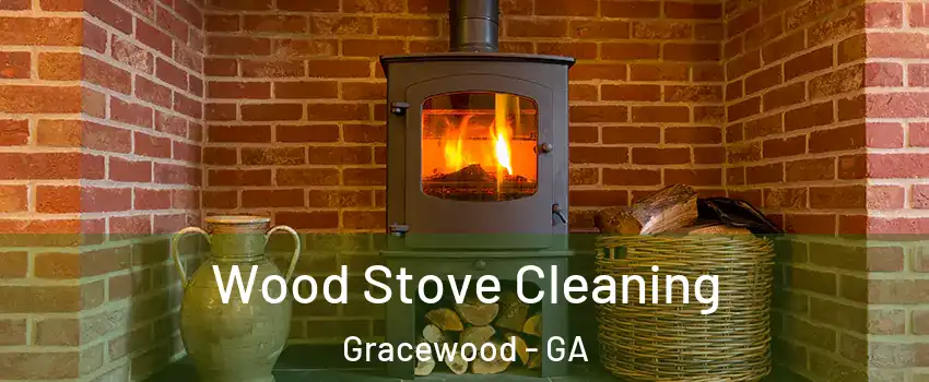 Wood Stove Cleaning Gracewood - GA