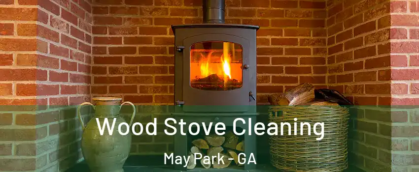 Wood Stove Cleaning May Park - GA