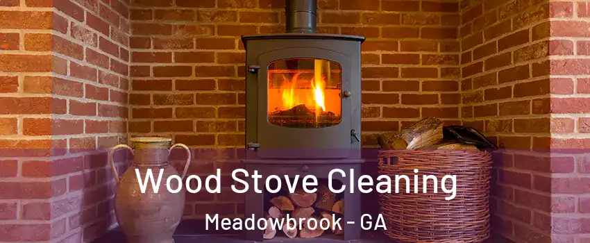 Wood Stove Cleaning Meadowbrook - GA