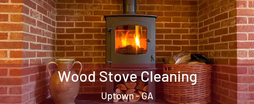 Wood Stove Cleaning Uptown - GA