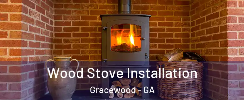 Wood Stove Installation Gracewood - GA