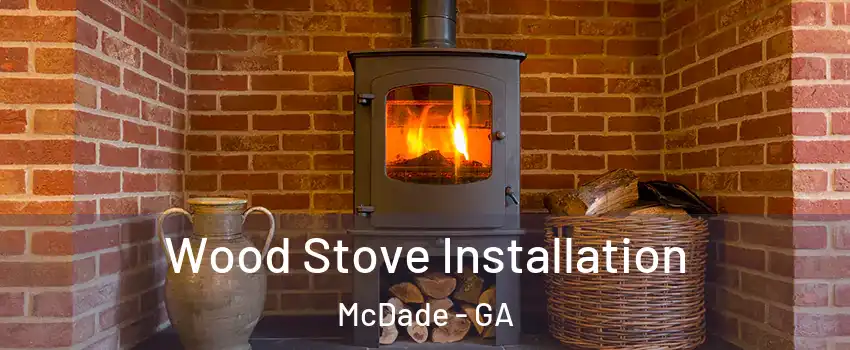Wood Stove Installation McDade - GA