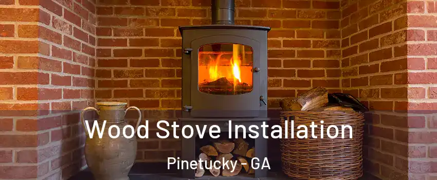 Wood Stove Installation Pinetucky - GA