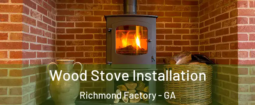 Wood Stove Installation Richmond Factory - GA