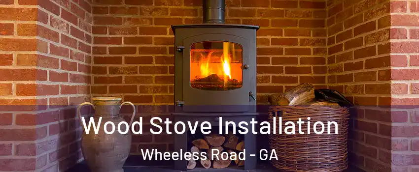 Wood Stove Installation Wheeless Road - GA