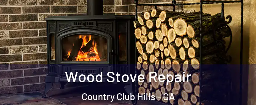Wood Stove Repair Country Club Hills - GA