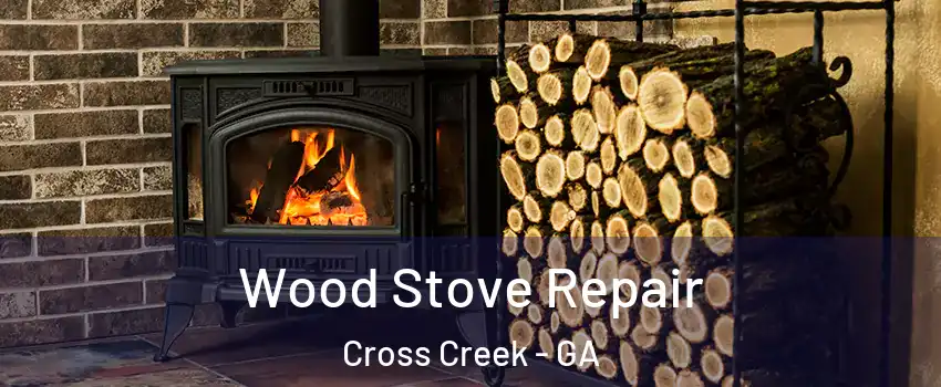 Wood Stove Repair Cross Creek - GA