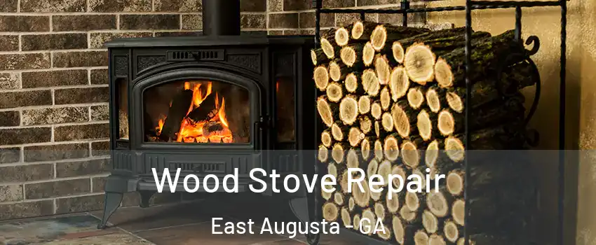 Wood Stove Repair East Augusta - GA