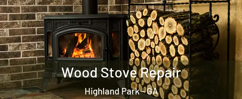 Wood Stove Repair Highland Park - GA