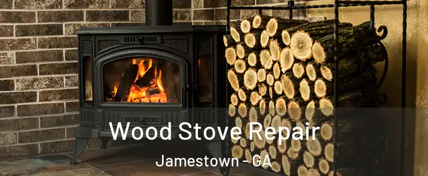 Wood Stove Repair Jamestown - GA