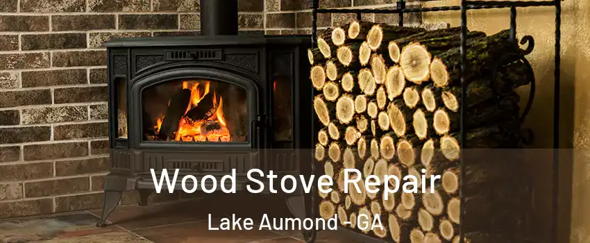 Wood Stove Repair Lake Aumond - GA