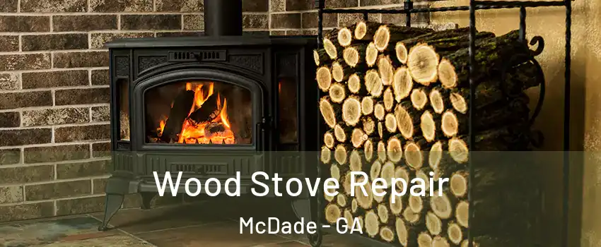 Wood Stove Repair McDade - GA