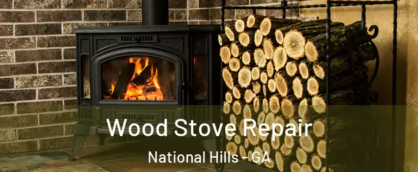 Wood Stove Repair National Hills - GA