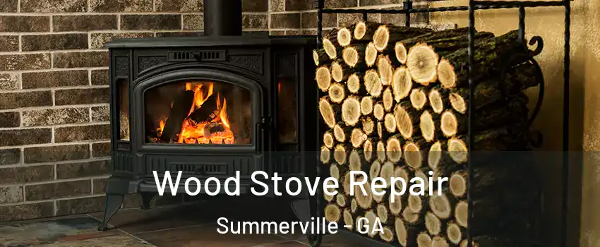 Wood Stove Repair Summerville - GA
