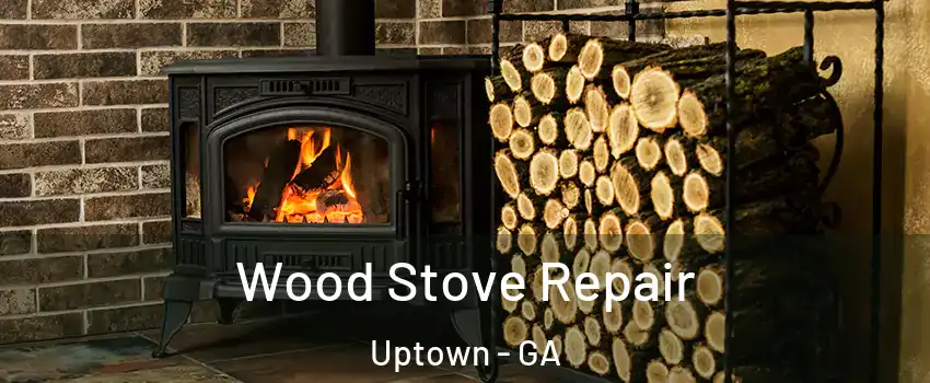 Wood Stove Repair Uptown - GA